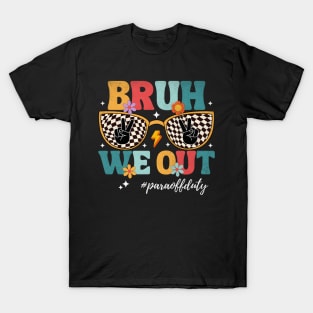 Bruh We Out Para Off Duty Paraprofessional Teacher Summer T-Shirt